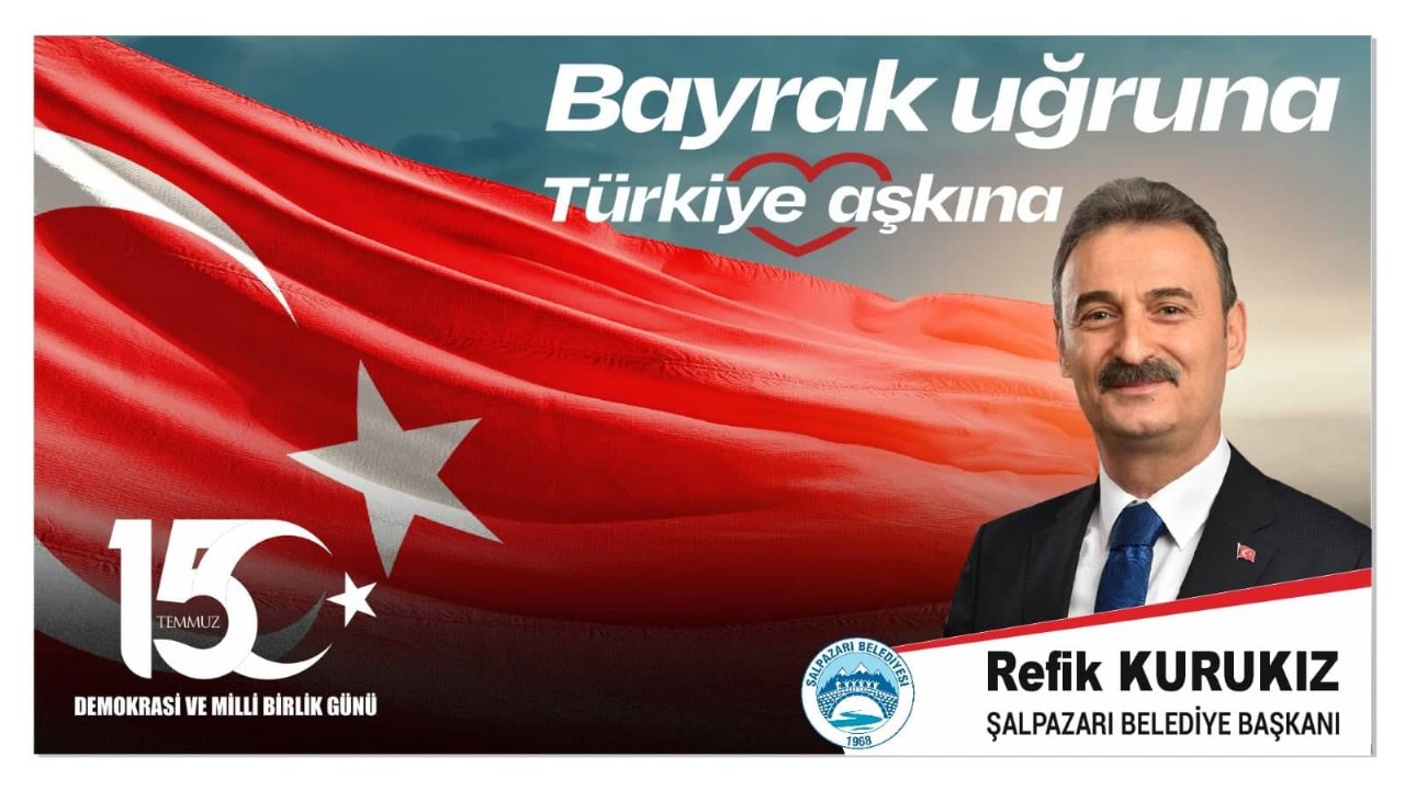 BELEDİYE BAŞKANI KURUKIZ'IN 15 TEMMUZ MESAJI