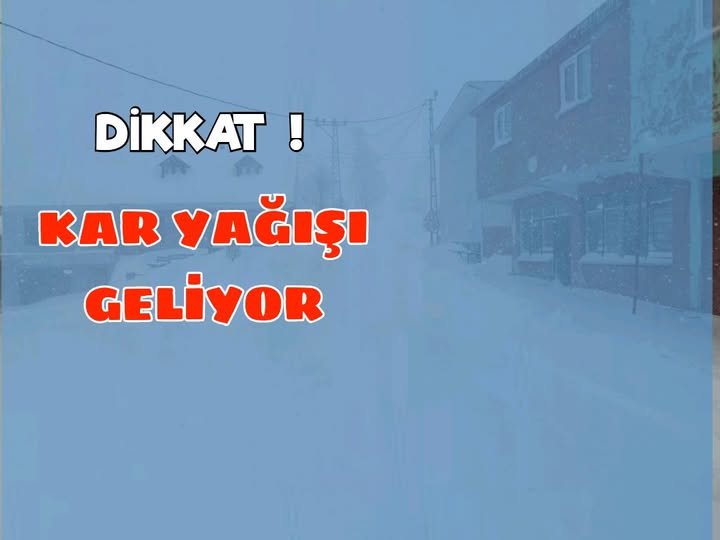 DİKKAT - KAR YAĞIŞI GELİYOR  DİKKAT - KAR YAĞIŞI GELİYOR